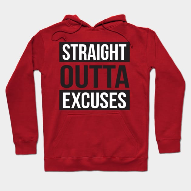 Straight Out of Excuses Hoodie by upursleeve